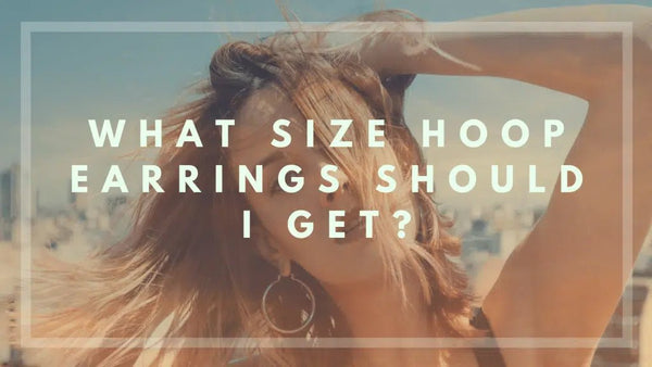 What Size Hoop Earrings Should I Get?